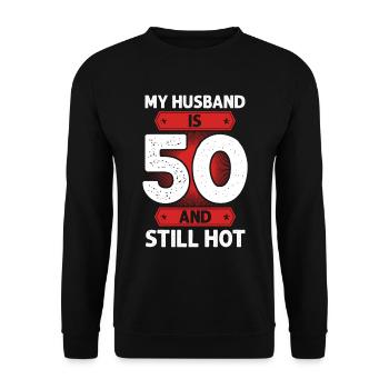 My Husband Is 50 And Still Hot 50th Birthday - Unisex Sweatshirt - black - Front - Alina (178cm) & Michal (187cm)