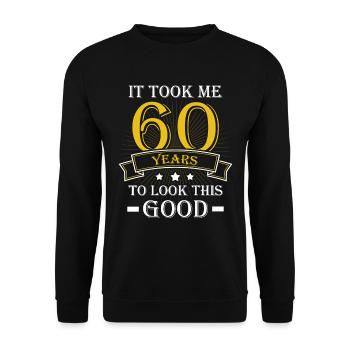 It Took Me 60 Years To Look This Good - Unisex Sweatshirt - black - Front - Alina (178cm) & Michal (187cm)