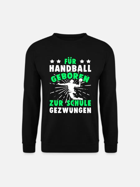 Handball Geboren Zur Schule Gezwungen Handballer - Unisex Pullover - Schwarz