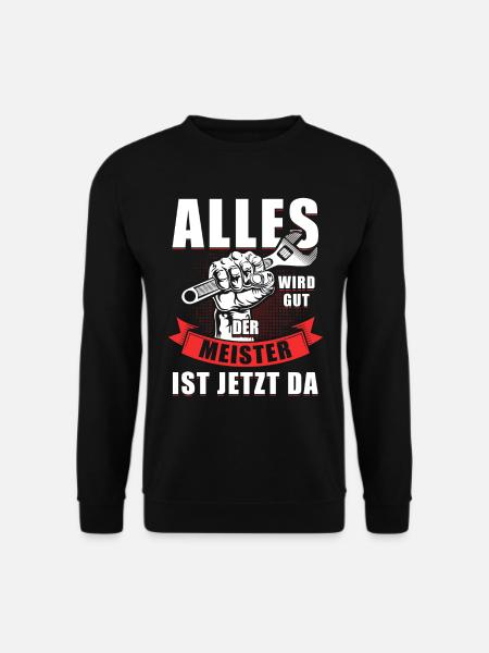 Alles Wird Gut Meister Ist Da Klempner Spengler - Unisex Pullover - Schwarz