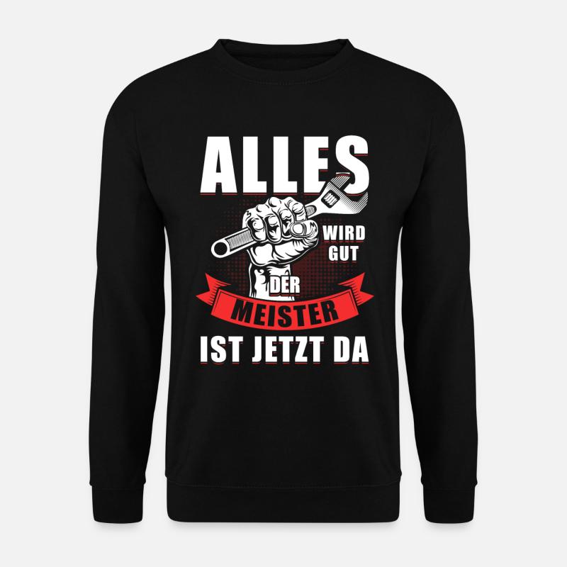 Alles Wird Gut Meister Ist Da Klempner Spengler - Unisex Pullover - Schwarz