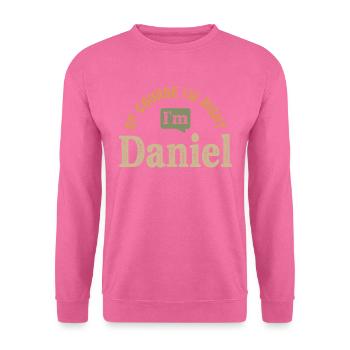 I'm Daniel Personalized Name Funny - Unisex Sweatshirt - pink - Front