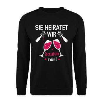 Sie Heiratet wir Saufen nur - Unisex Pullover - Schwarz - Vorne - Alina (178cm) & Michal (187cm)
