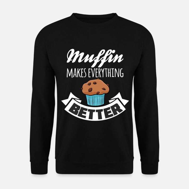 Muffin makes everything better - Unisex Sweatshirt - black