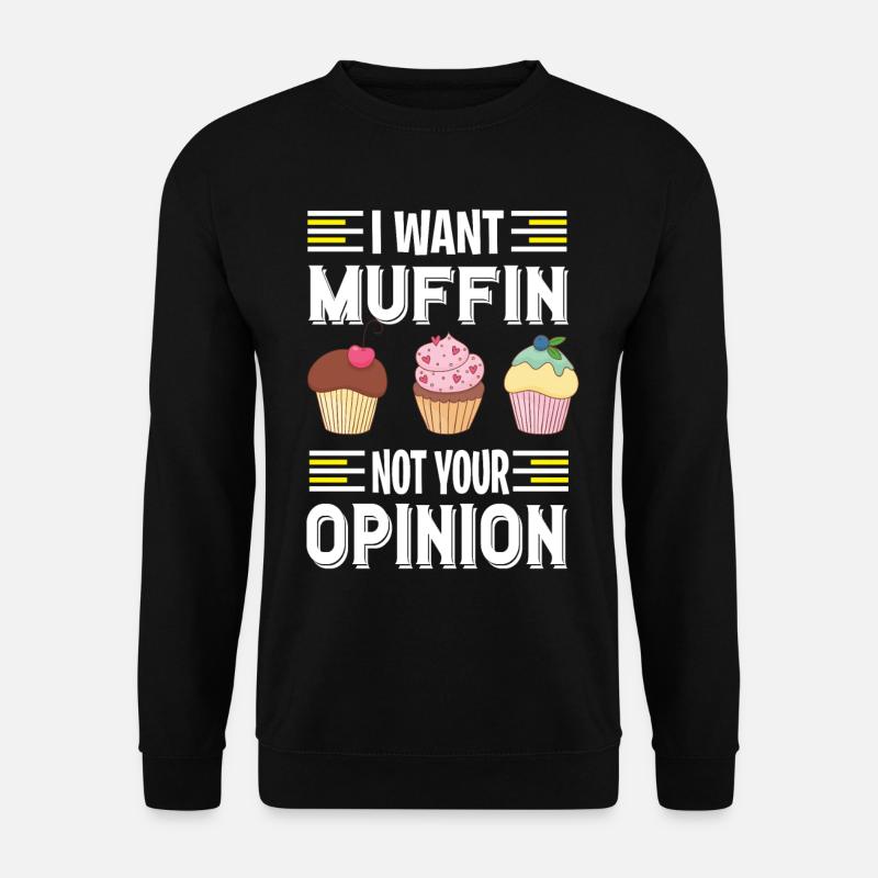 Ich will Muffins essen ein süßes Gebäck - Unisex Pullover - Schwarz