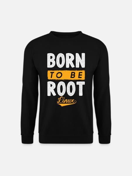 Linux né pour être Root Penguin Nerd Geek - Sweat-shirt Unisexe - noir
