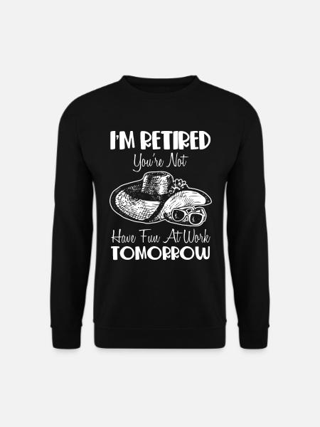 Retired Ruhestand Rente No Work - Unisex Pullover - Schwarz