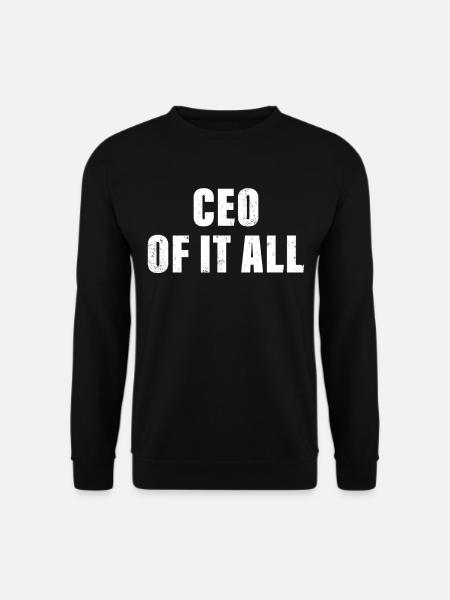Ceo Of It All Chef Boss Angeber Ironie Mama Papa - Unisex Pullover - Schwarz