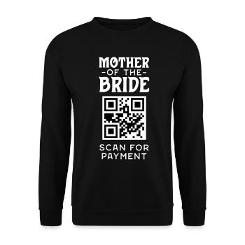 Mother Of The Bride Scan For Payment Funny - Unisex Sweatshirt - black - Front - Alina (178cm) & Michal (187cm)