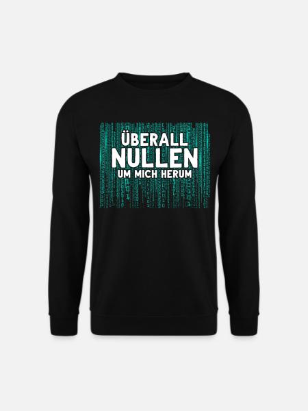 Überall Nullen Um Mich Herum Nerd Programmierer - Unisex Pullover - Schwarz