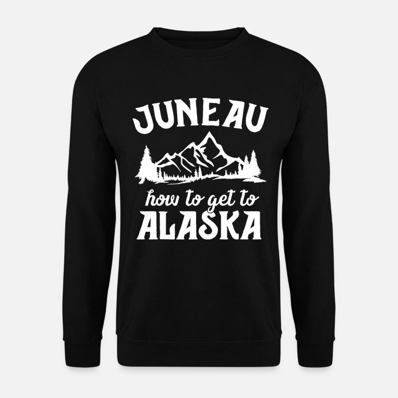 Juneau Wie man nach Alaska Lustiges Souvenirgeschenk kommt - Unisex Pullover - Schwarz