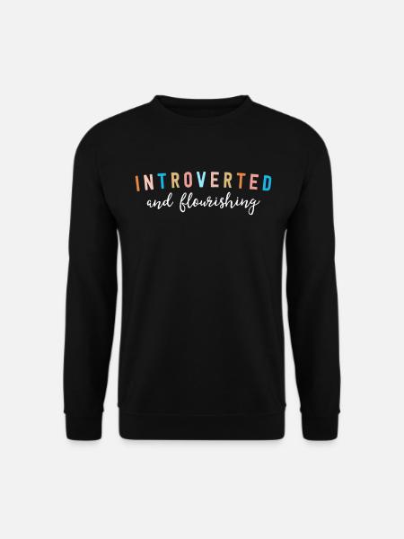 Introvertierter und blühender lustiger Introvertierter - Unisex Pullover - Schwarz