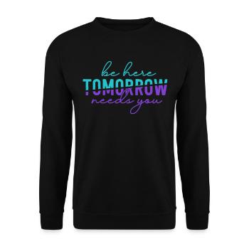 Be Here Tomorrow Suizidprävention Bewusstsein - Unisex Pullover - Schwarz - Vorne - Alina (178cm) & Michal (187cm)