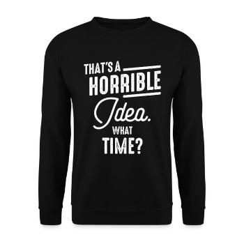 Das ist eine schreckliche Idee, welche Zeit lustig sarkastisch - Unisex Pullover - Schwarz - Vorne - Alina (178cm) & Michal (187cm)
