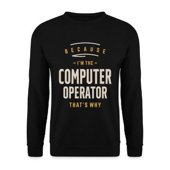 Computer Operator Job Occupation Birthday Worker - Unisex Sweatshirt - black - Front - Alina (178cm) & Michal (187cm)