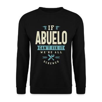 If Abuelo Can't Fix It We're All Screwed - Unisex Sweatshirt - black - Front - Alina (178cm) & Michal (187cm)