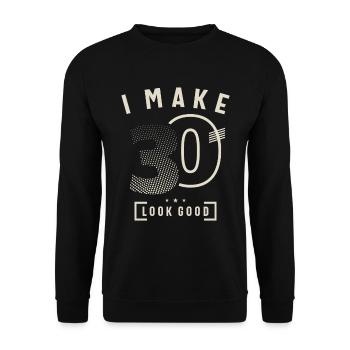I Make 30 Birthday 30 Years Old - Unisex Sweatshirt - black - Front - Alina (178cm) & Michal (187cm)