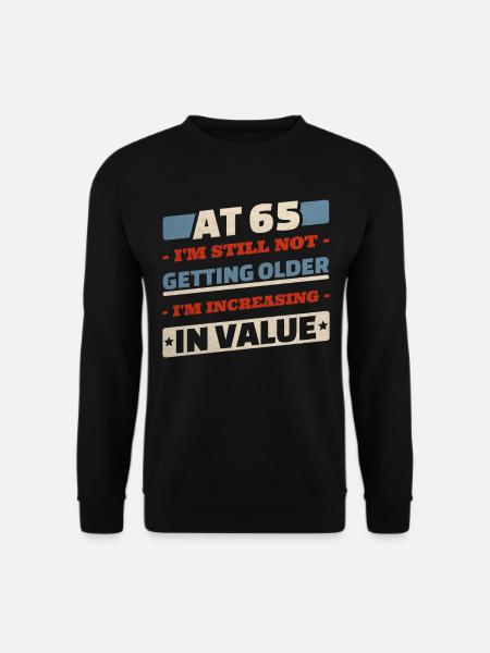 65-Jähriger wird nicht älter Zitate 65. Geburtstag - Unisex Pullover - Schwarz