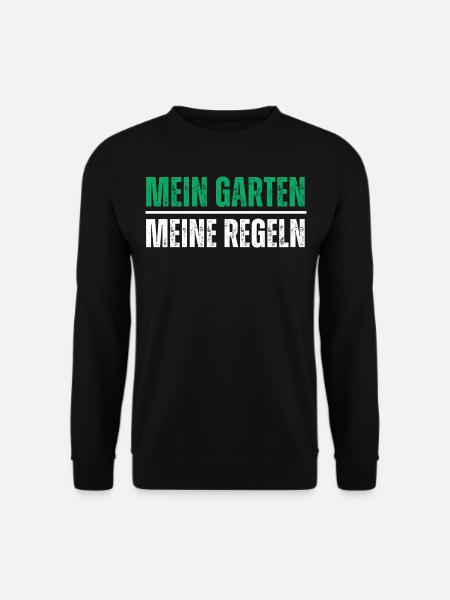 Mein Garten, meine Regeln. Lustiger Natur Spruch - Unisex Pullover - Schwarz
