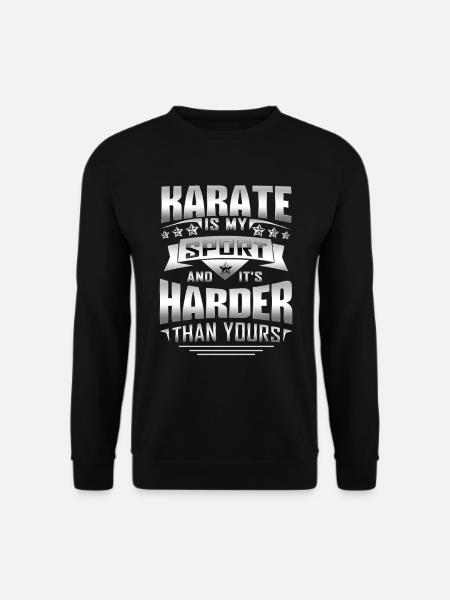 Karate Is My Sports And It's Harder Than Yours - Unisex Pullover - Schwarz