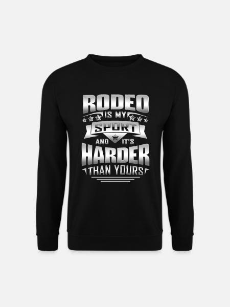 Rodeo Is My Sports And It's Harder Than Yours - Unisex Pullover - Schwarz