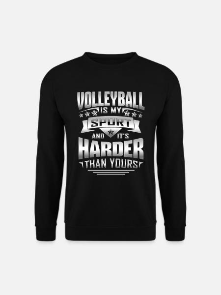 Volleyball Is My Sports And It's Harder Than Yours - Unisex Pullover - Schwarz