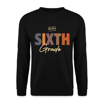 Oh Hey Sixth Grade, Back To School - Unisex Sweatshirt - black - Front - Alina (178cm) & Michal (187cm)