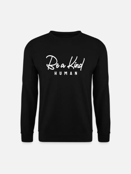Be a Kind Human - Inspirational - Unisex Sweatshirt - black