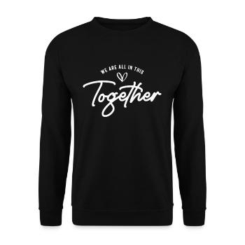 We Are All in This Together - Inspirational - Unisex Sweatshirt - black - Front - Alina (178cm) & Michal (187cm)