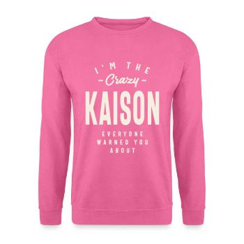 I'm The Crazy Kaison - Kaison Name - Unisex Sweatshirt - pink - Front