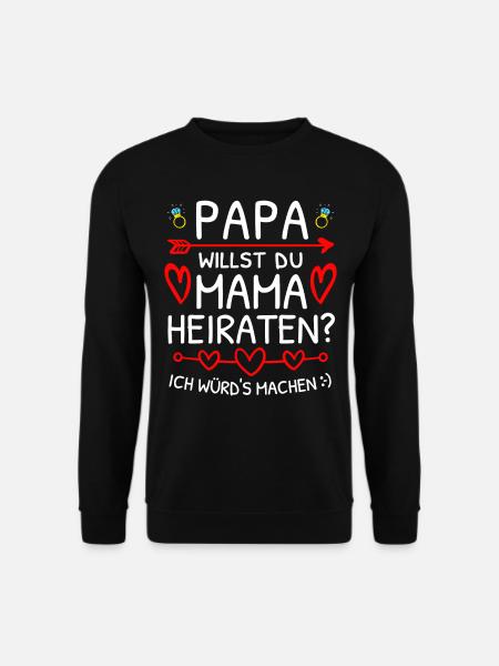 Papa Willst Du Mama Heiraten? Heiratsantrag - Unisex Pullover - Schwarz