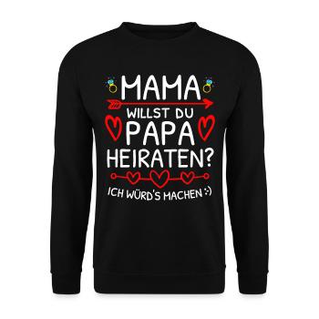 Mama Willst Du Papa Heiraten? Heiratsantrag - Unisex Pullover - Schwarz - Vorne - Alina (178cm) & Michal (187cm)