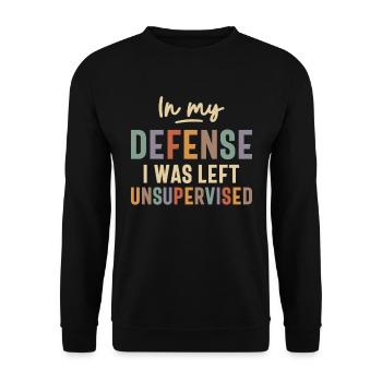 In My Defense I Was Left Unsupervised Funny - Unisex Sweatshirt - black - Front - Alina (178cm) & Michal (187cm)