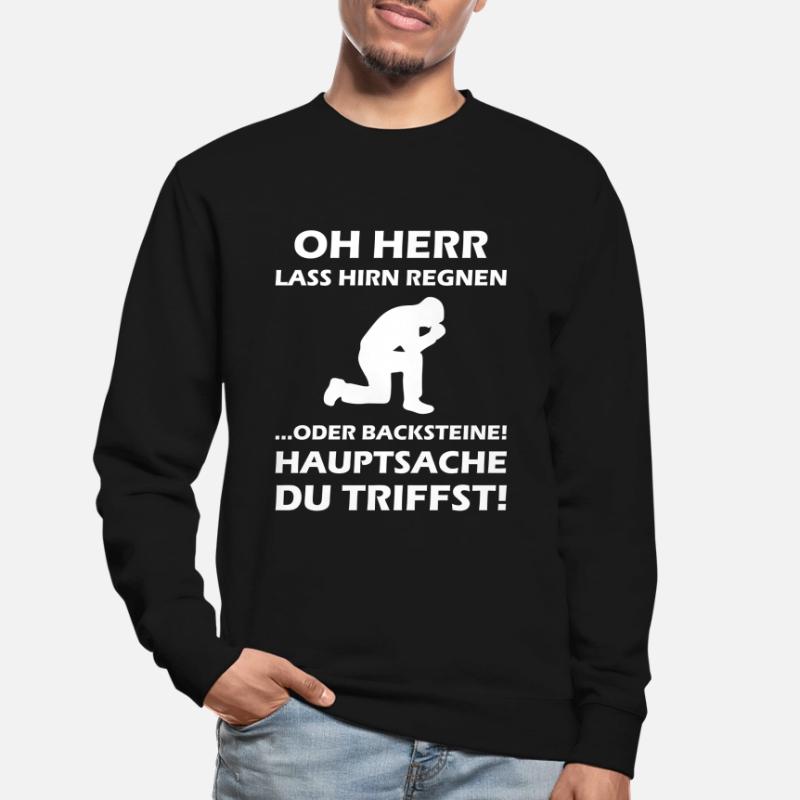 Oh Herr, lass Hirn regnen oder Backsteine Unisex Pullover