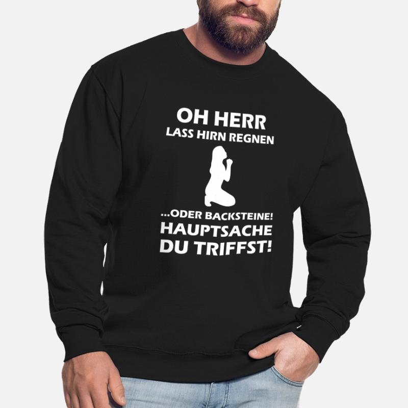 Oh Herr, lass Hirn regnen oder Backsteine Unisex Pullover