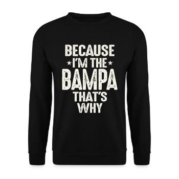 Because I'm The Bampa That's Why Funny Grandpa - Unisex Sweatshirt - black - Front - Alina (178cm) & Michal (187cm)