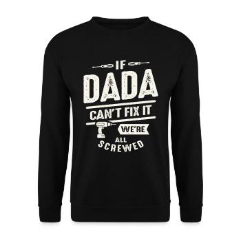 If Dada Can't Fix It We're All Screwed Funny - Unisex Sweatshirt - black - Front - Alina (178cm) & Michal (187cm)