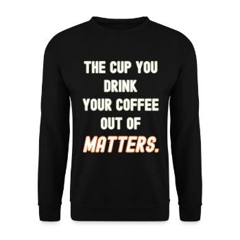 Your coffee cup matters - Unisex Sweatshirt - black - Front - Alina (178cm) & Michal (187cm)
