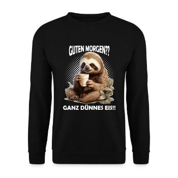 Guten Morgen?? Ganz Dünnes Eis!! Faultier - Unisex Pullover - Schwarz - Vorne - Alina (178cm) & Michal (187cm)