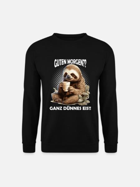 Guten Morgen?? Ganz Dünnes Eis!! Faultier - Unisex Pullover - Schwarz