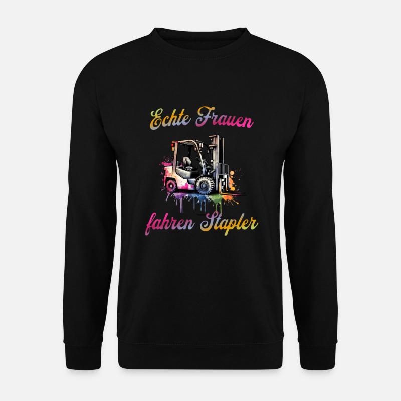 Echte Frauen fahren Stapler Staplerfahrerin Spruch - Unisex Pullover - Schwarz
