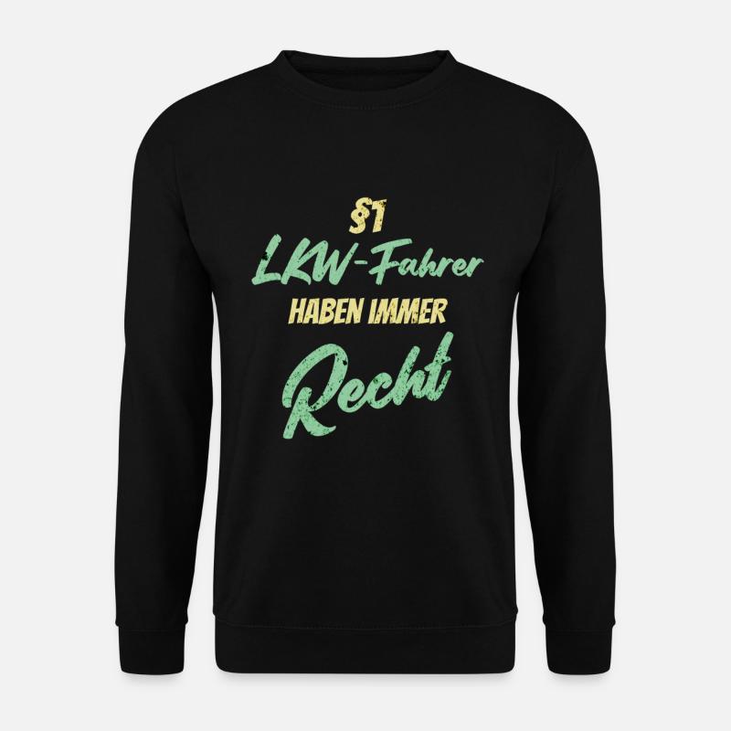 §1 Lkw-Fahrer haben immer Recht - Unisex Pullover - Schwarz