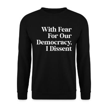 With Fear For Our Democracy I Dissent Immunity Law - Unisex Sweatshirt - black - Front - Alina (178cm) & Michal (187cm)