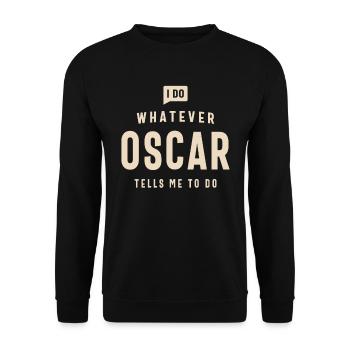 I Do Whatever Oscar Tells Me To Do Name Oscar - Unisex Sweatshirt - black - Front - Alina (178cm) & Michal (187cm)