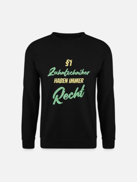 §1 Zahntechniker haben immer Recht - Unisex Pullover - Schwarz