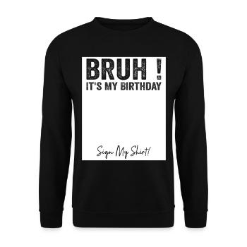 Bruh It's My Birthday Sign My Tees - Sweat-shirt Unisexe - noir - Devant - Alina (178cm) & Michal (187cm)