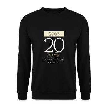 20th Birthday years of being awesome 2005 Gift - Unisex Sweatshirt - black - Front - Alina (178cm) & Michal (187cm)