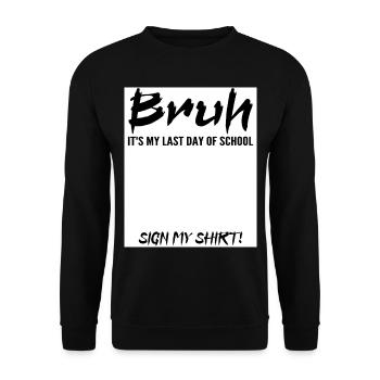 Bruh It's My Last Day Of School Sign My Tee shirt - Sweat-shirt Unisexe - noir - Devant - Alina (178cm) & Michal (187cm)
