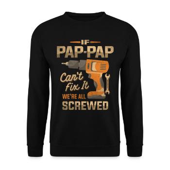 If Pap-Pap Can't Fix It We're All Screwed Grandpa - Unisex Sweatshirt - black - Front - Alina (178cm) & Michal (187cm)
