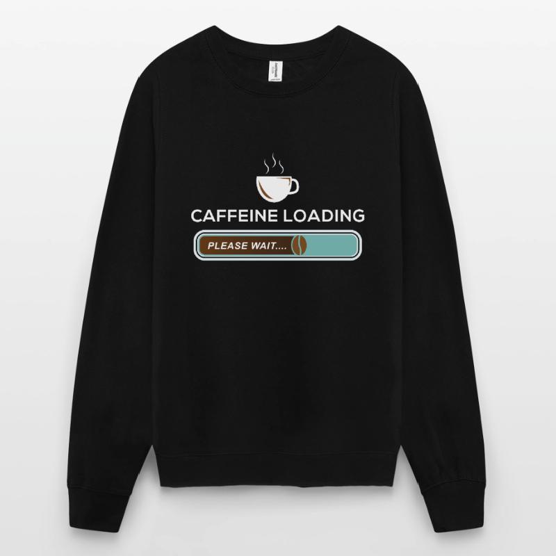 Caffeine Loading Pleas Wait Coffee Bean Caffeine Unisex Sweatshirt